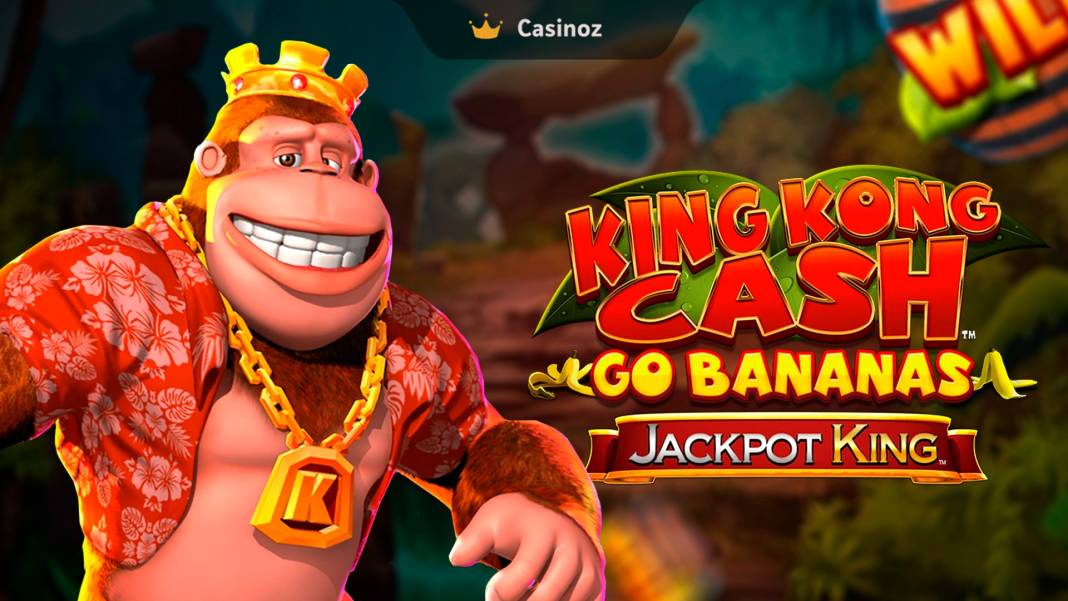 King Kong Cash Go Bananas Jackpot King