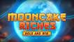 Slot Mooncake Riches Hold and Win