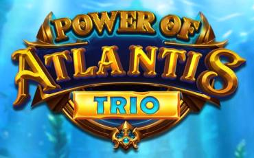 Power of Atlantis Trio