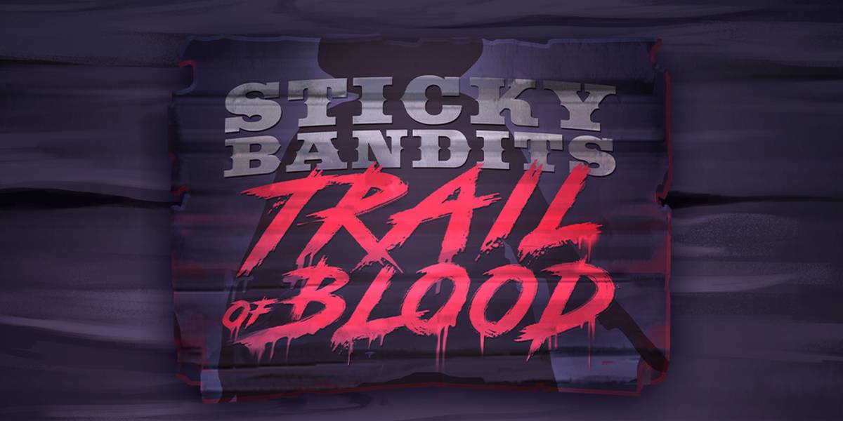 Sticky Bandits Trail of Blood
