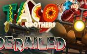 Slot Taco Brothers Derailed