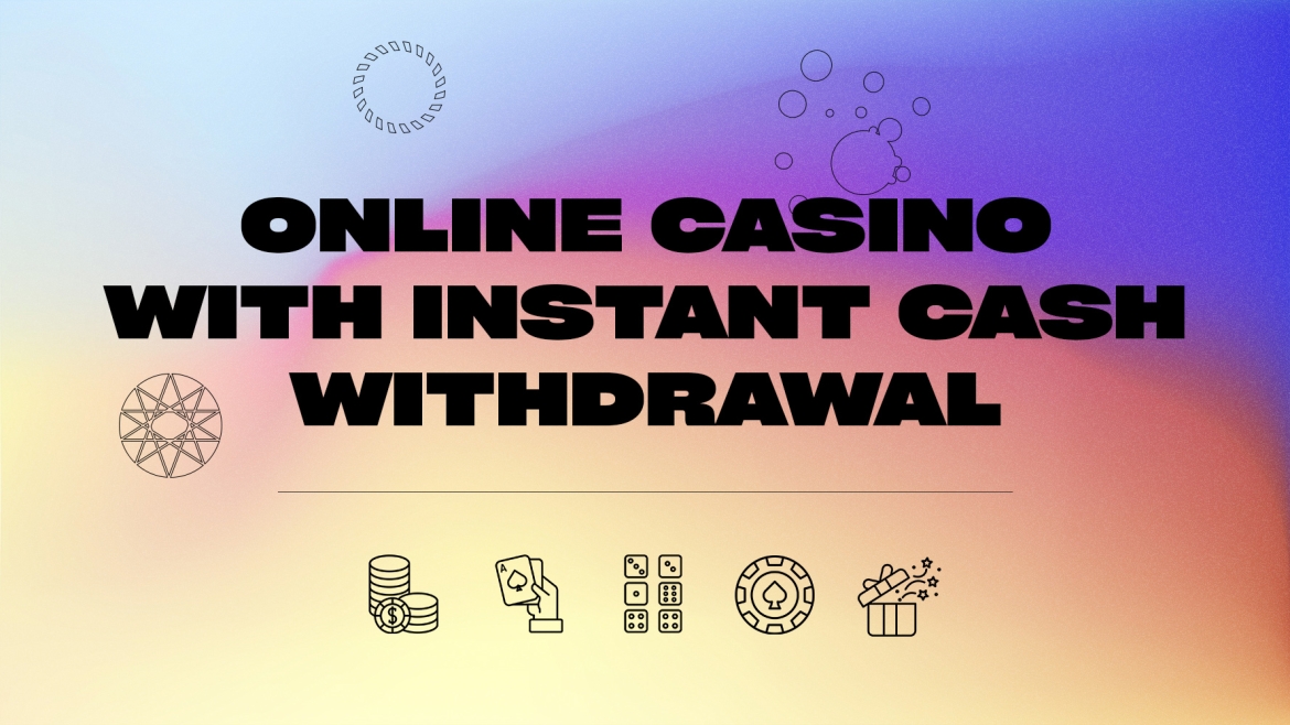 Casinò online con prelievo istantaneo di contanti